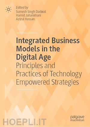 singh dadwal sumesh (curatore); jahankhani hamid (curatore); hassan azizul (curatore) - integrated business models in the digital age