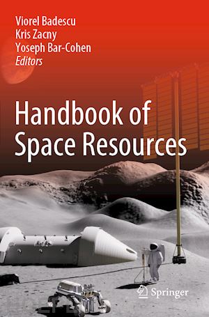 badescu viorel (curatore); zacny kris (curatore); bar-cohen yoseph (curatore) - handbook of space resources