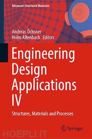 Öchsner andreas (curatore); altenbach holm (curatore) - engineering design applications iv
