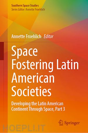 froehlich annette (curatore) - space fostering latin american societies
