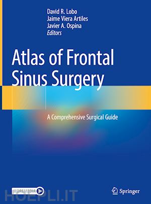 lobo david r. (curatore); artiles jaime viera (curatore); ospina javier a. (curatore) - atlas of frontal sinus surgery