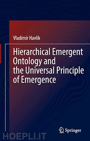 havlík vladimír - hierarchical emergent ontology and the universal principle of emergence