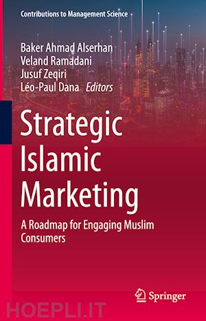 alserhan baker ahmad (curatore); ramadani veland (curatore); zeqiri jusuf (curatore); dana léo-paul (curatore) - strategic islamic marketing