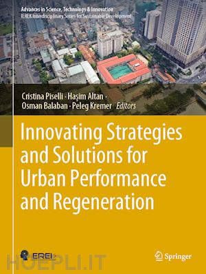 piselli cristina (curatore); altan hasim (curatore); balaban osman (curatore); kremer peleg (curatore) - innovating strategies and solutions for urban performance and regeneration