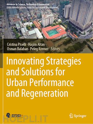 piselli cristina (curatore); altan hasim (curatore); balaban osman (curatore); kremer peleg (curatore) - innovating strategies and solutions for urban performance and regeneration