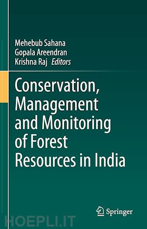 sahana mehebub (curatore); areendran gopala (curatore); raj krishna (curatore) - conservation, management and monitoring of forest resources in india