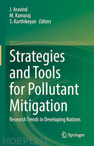 aravind j. (curatore); kamaraj m. (curatore); karthikeyan s. (curatore) - strategies and tools for pollutant mitigation