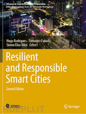 rodrigues hugo (curatore); fukuda tomohiro (curatore); elias bibri simon (curatore) - resilient and responsible smart cities