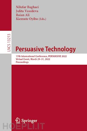 baghaei nilufar (curatore); vassileva julita (curatore); ali raian (curatore); oyibo kiemute (curatore) - persuasive technology