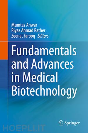 anwar mumtaz (curatore); ahmad rather riyaz (curatore); farooq zeenat (curatore) - fundamentals and advances in medical biotechnology