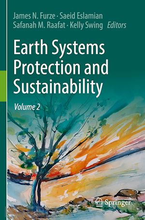furze james n. (curatore); eslamian saeid (curatore); raafat safanah m. (curatore); swing kelly (curatore) - earth systems protection and sustainability