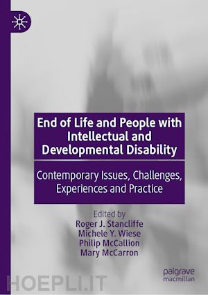 stancliffe roger j. (curatore); wiese michele y. (curatore); mccallion philip (curatore); mccarron mary (curatore) - end of life and people with intellectual and developmental disability