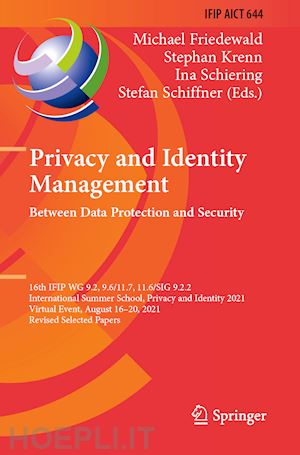 friedewald michael (curatore); krenn stephan (curatore); schiering ina (curatore); schiffner stefan (curatore) - privacy and identity management. between data protection and security