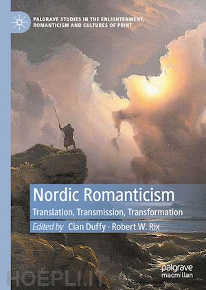 duffy cian (curatore); rix robert w. (curatore) - nordic romanticism