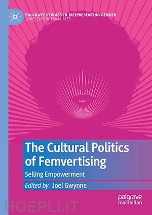 gwynne joel (curatore) - the cultural politics of femvertising