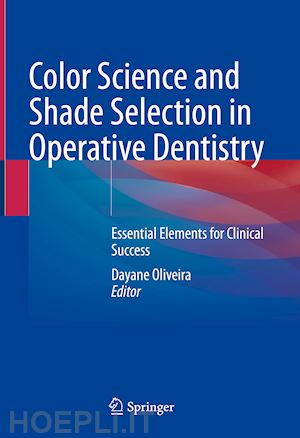 oliveira dayane (curatore) - color science and shade selection in operative dentistry