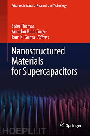 thomas sabu (curatore); gueye amadou belal (curatore); gupta ram k. (curatore) - nanostructured materials for supercapacitors
