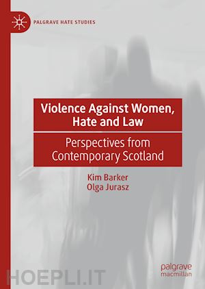 barker kim; jurasz olga - violence against women, hate and law