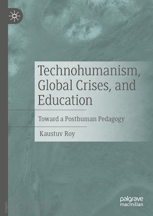 roy kaustuv - technohumanism, global crises, and education