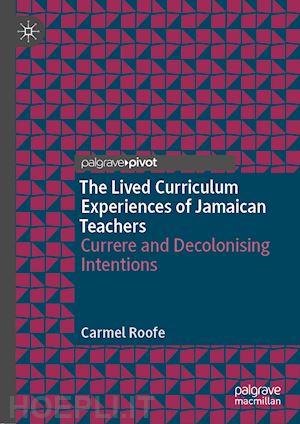 roofe carmel - the lived curriculum experiences of jamaican teachers