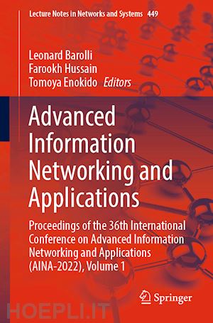 barolli leonard (curatore); hussain farookh (curatore); enokido tomoya (curatore) - advanced information networking and applications
