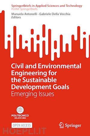 antonelli manuela (curatore); della vecchia gabriele (curatore) - civil and environmental engineering for the sustainable development goals