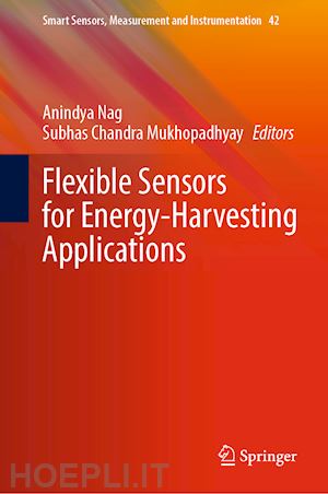 nag anindya (curatore); mukhopadhyay subhas chandra (curatore) - flexible sensors for energy-harvesting applications