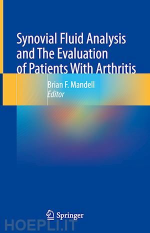 mandell brian f. (curatore) - synovial fluid analysis and the evaluation of patients with arthritis