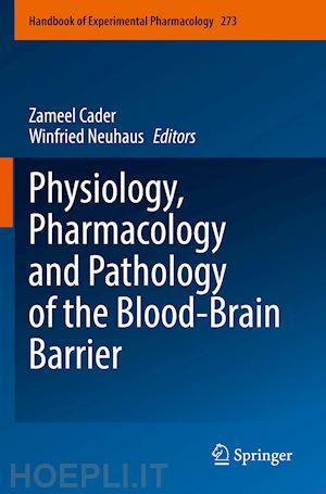 cader zameel (curatore); neuhaus winfried (curatore) - physiology, pharmacology and pathology of the blood-brain barrier