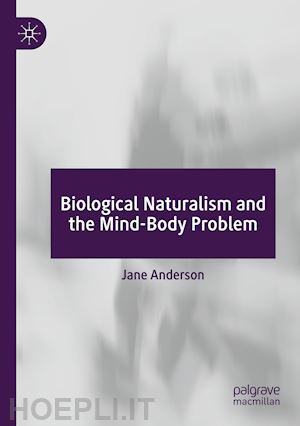 anderson jane - biological naturalism and the mind-body problem