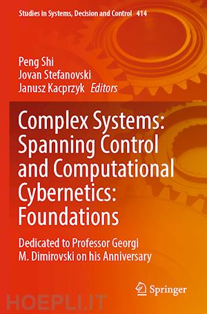 shi peng (curatore); stefanovski jovan (curatore); kacprzyk janusz (curatore) - complex systems: spanning control and computational cybernetics: foundations