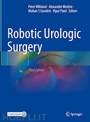 wiklund peter (curatore); mottrie alexandre (curatore); gundeti mohan s (curatore); patel vipul (curatore) - robotic urologic surgery
