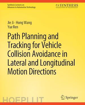 ji jie; wang hong; ren yue - path planning and tracking for vehicle collision avoidance in lateral and longitudinal motion directions