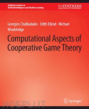 chalkiadakis georgios; elkind edith; wooldridge michael - computational aspects of cooperative game theory