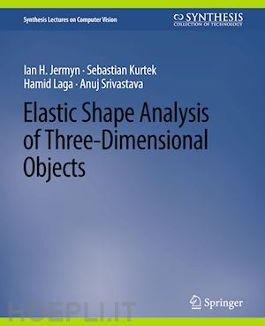 jermyn ian h.; kurtek sebastian; laga hamid; srivastava anuj - elastic shape analysis of three-dimensional objects