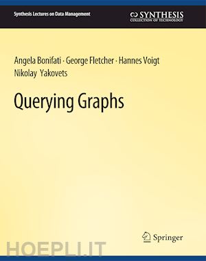 bonifati angela; fletcher george; voigt hannes; yakovets nikolay - querying graphs