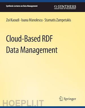 kaoudi zoi; manolescu ioana; zampetakis stamatis - cloud-based rdf data management