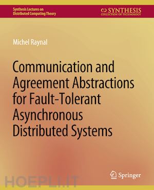 raynal michel - communication and agreement abstractions for fault-tolerant asynchronous distributed systems