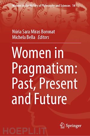 miras boronat núria sara (curatore); bella michela (curatore) - women in pragmatism: past, present and future