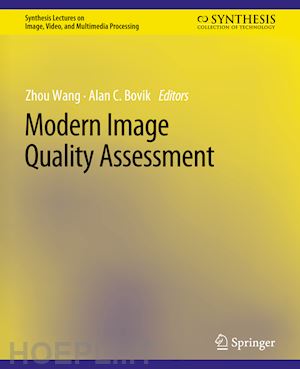 wang zhou; bovik alan c. - modern image quality assessment