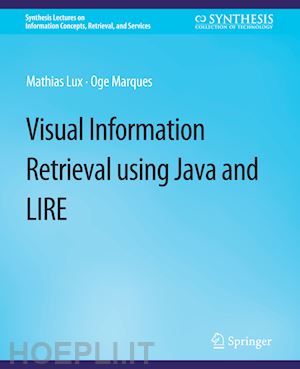 lux mathias; marques oge - visual information retrieval using java and lire