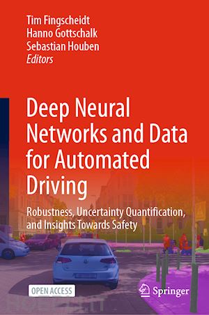 fingscheidt tim (curatore); gottschalk hanno (curatore); houben sebastian (curatore) - deep neural networks and data for automated driving