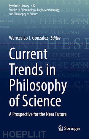 gonzalez wenceslao j. (curatore) - current trends in philosophy of science