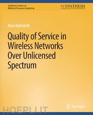 nahrstedt klara - quality of service in wireless networks over unlicensed spectrum