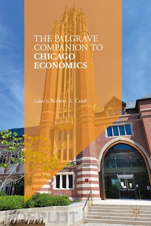 cord robert a. (curatore) - the palgrave companion to chicago economics