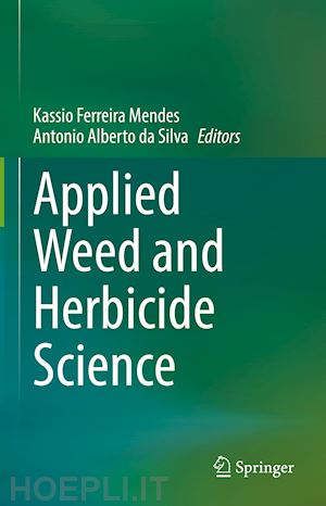 mendes kassio ferreira (curatore); alberto da silva antonio (curatore) - applied weed and herbicide science