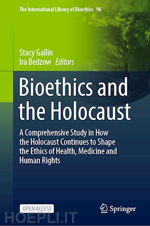 gallin stacy (curatore); bedzow ira (curatore) - bioethics and the holocaust
