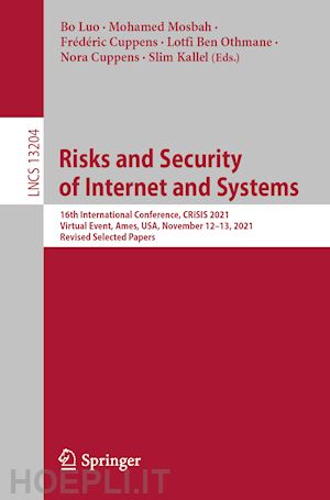 luo bo (curatore); mosbah mohamed (curatore); cuppens frédéric (curatore); ben othmane lotfi (curatore); cuppens nora (curatore); kallel slim (curatore) - risks and security of internet and systems