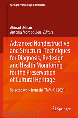 osman ahmad (curatore); moropoulou antonia (curatore) - advanced nondestructive and structural techniques for diagnosis, redesign and health monitoring for the preservation of cultural heritage