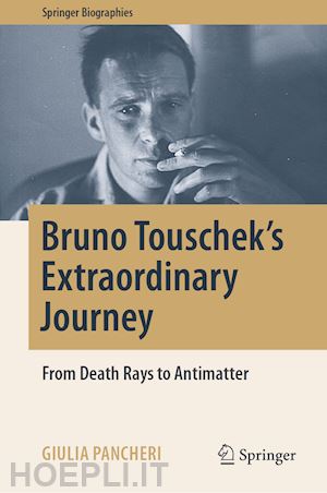 pancheri giulia - bruno touschek's extraordinary journey